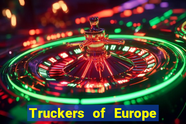 Truckers of Europe 3 dinheiro infinito